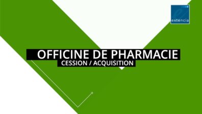 Acquisition / cession d’une officine de pharmacie