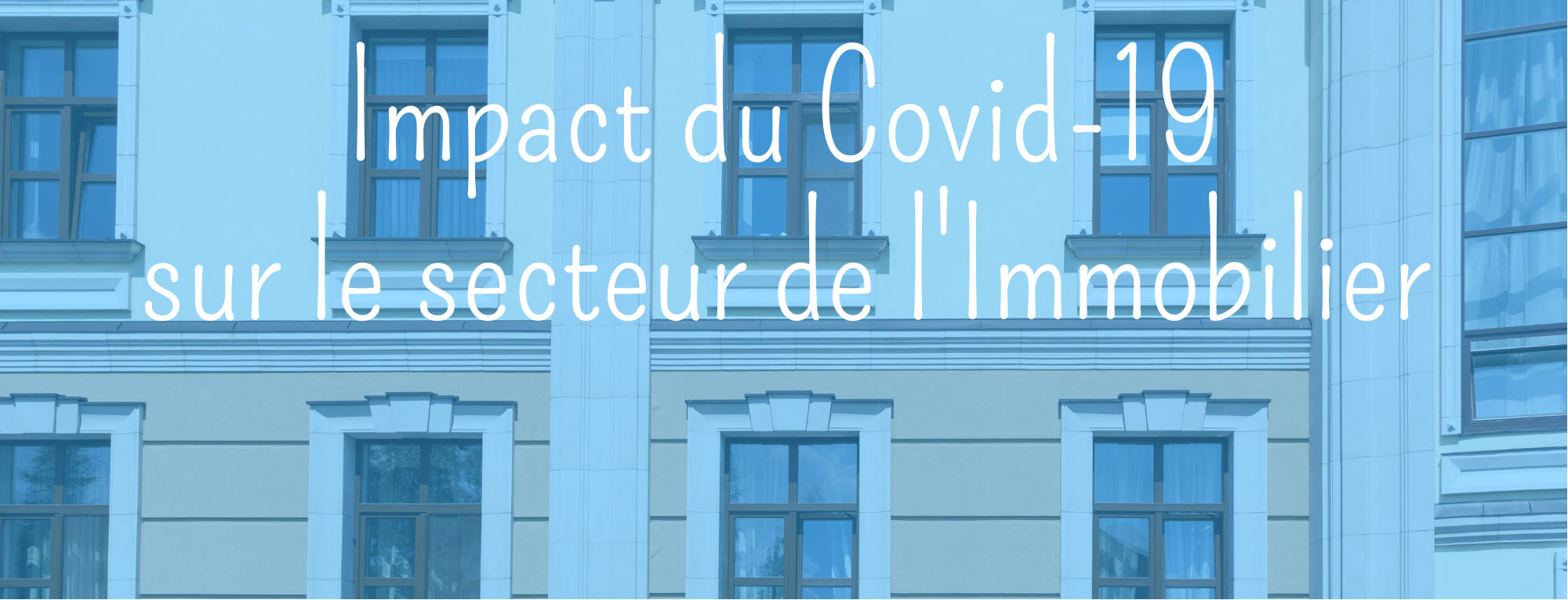 Impact du COVID-19 sur le secteur de l’immobilier