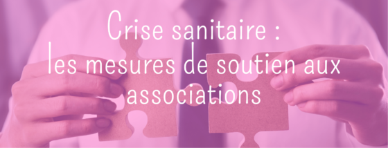 Crise sanitaire : Les mesures de soutien aux associations