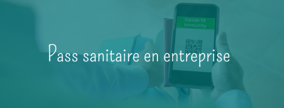 Pass sanitaire en entreprise : les conséquences sur le contrat de travail