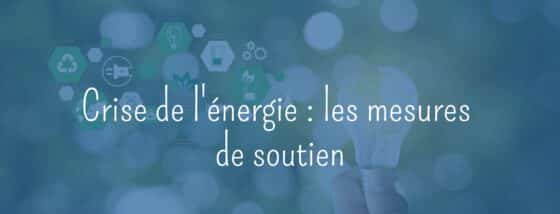 Crise de l’énergie : les mesures de soutien